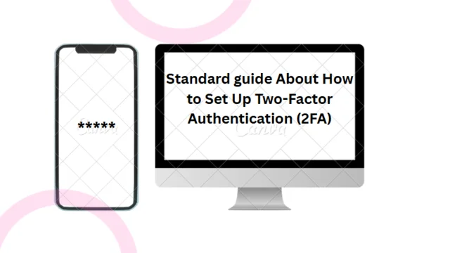 Standard guide About How to Set Up Two-Factor Authentication (2FA)