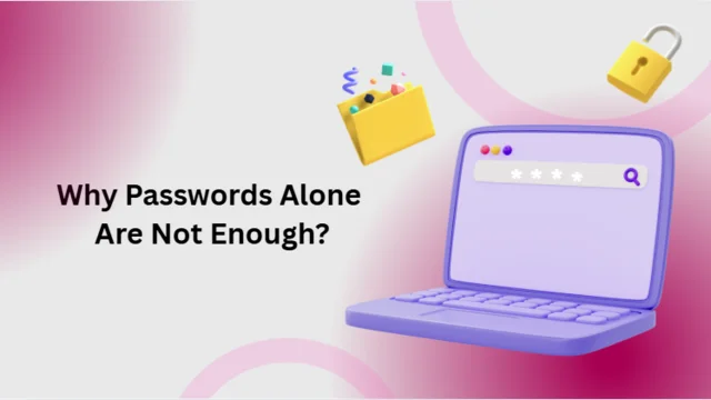 Why Passwords Alone Are Not Enough without two factor authentication